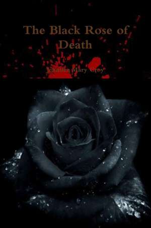 The Black Rose of Death de Jennifer Mary Croy