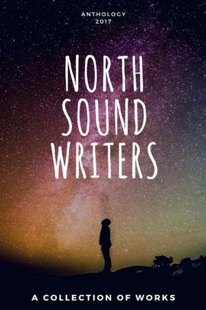 North Sound Writers Anthology 2017 de Miranda Boyer