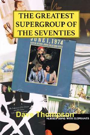 The Greatest Supergroup of the Seventies de Dave Thompson