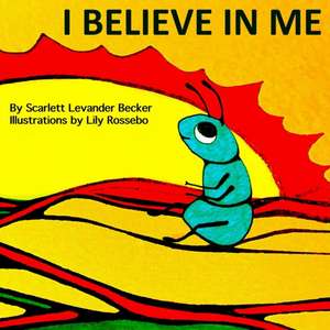 I Believe in Me de Scarlett Levander Becker