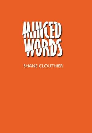 Minced Words de Shane Clouthier