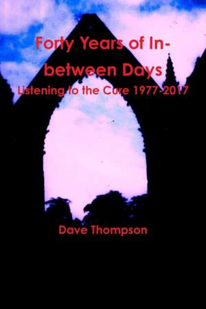 Forty Years of In-between Days de Dave Thompson