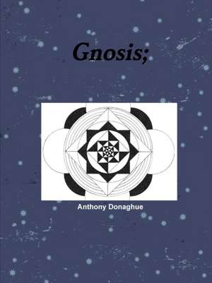 Gnosis; de Anthony Donaghue