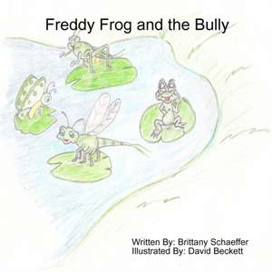 Freddy Frog and the Bully de Brittany Schaeffer