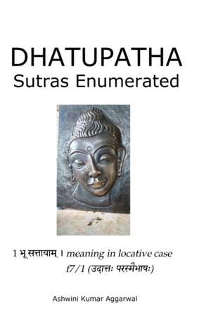 Dhatupatha Sutras Enumerated de Ashwini Kumar Aggarwal