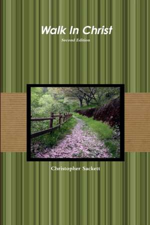 Walk In Christ Second Edition de Christopher Sackett