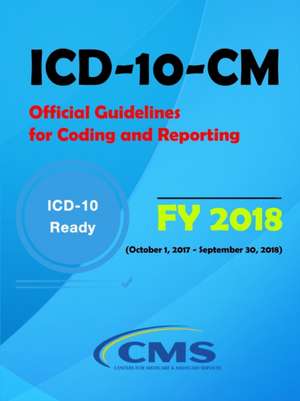 ICD-10-CM Official Guidelines for Coding and Reporting - FY 2018 (October 1, 2017 - September 30, 2018) de National Center for Health Stati (Nchs)