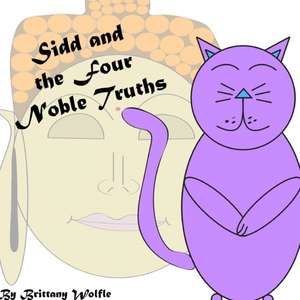 Sidd and the Four Noble Truths de Brittany Wolfle