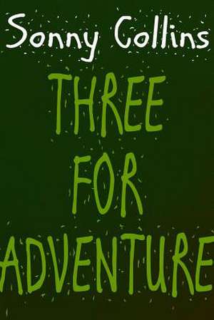 Three for Adventure de Sonny Collins