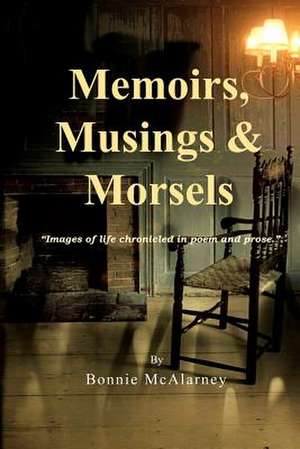 Memoirs, Musings & Morsels de McAlarney, Bonnie