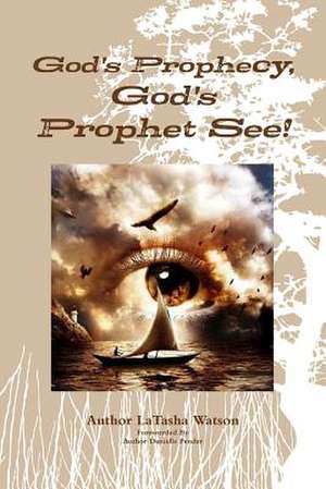 GOD'S PROPHECY, GOD'S PROPHET SEE! de Latasha Watson