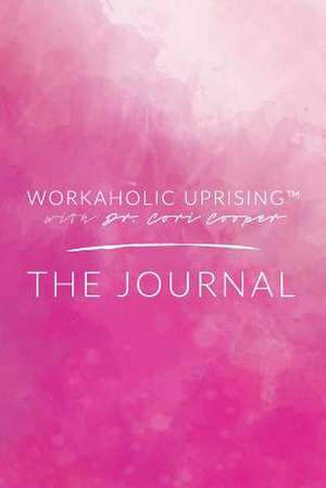 Workaholic Uprising the Journal de Cooper, Cori