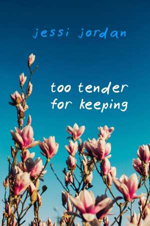 Too Tender for Keeping de Jessi Jordan