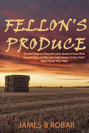 Fellon's Produce de James Robar