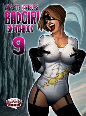 BADGIRL SKETCHBOOK VOL.9-Kickstarter COVER de Everette Hartsoe