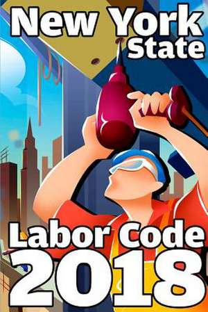 New York State Labor Code 2018 de John Snape