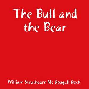 The Bull and the Bear de Dock, William Strathearn MC Dougall