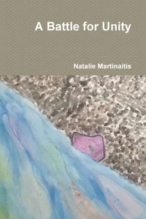 A Battle for Unity de Natalie Martinaitis