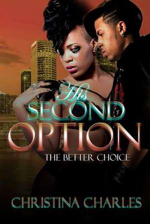 His Second Option(the Better Choice) de Charles, Christina