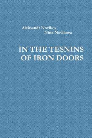 In the Tesnins of Iron Doors de Nina Novikova, Aleksandr Novikov