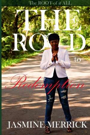 The Road to Redemption The Root of It All de Jasmine Merrick