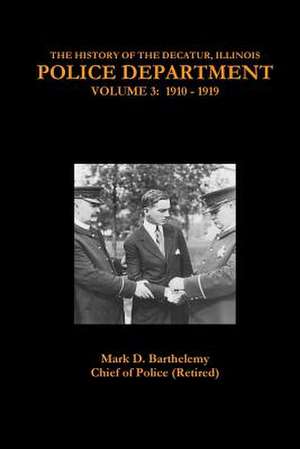 The History of the Decatur, Illinois Police Department de Barthelemy, Mark