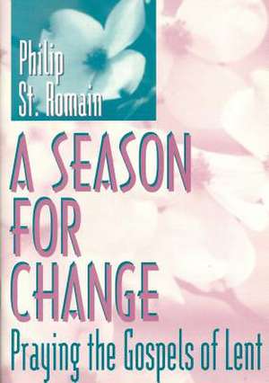 A Season for Change de Philip St Romain