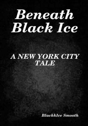 BENEATH BLACK ICE de Blackkice Smooth