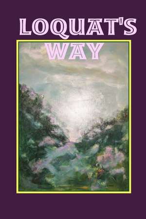 Loquat's Way de Tony Arnold