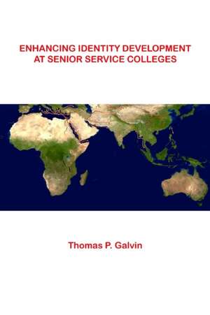 Enhancing Identity Development At Senior Service Colleges de Thomas P. Galvin