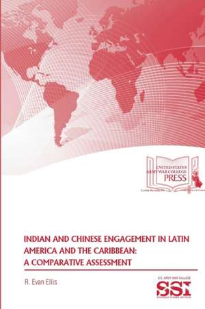 Indian And Chinese Engagement In Latin America And The Caribbean de R. Evan Ellis