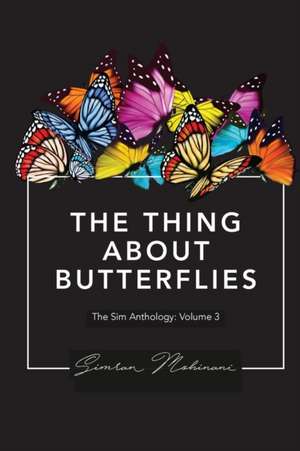 The Thing About Butterflies de Simran Mohinani