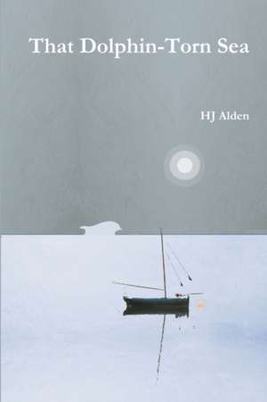 That Dolphin-Torn Sea de Hj Alden