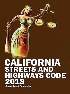 California Streets and Highways Code 2018 de John Snape