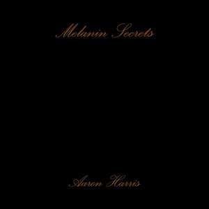 Melanin Secrets de Aaron Harris