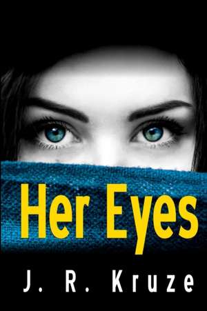 Her Eyes de J. R. Kruze