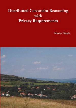 Distributed Constraint Reasoning with Privacy Requirements de Marius Silaghi