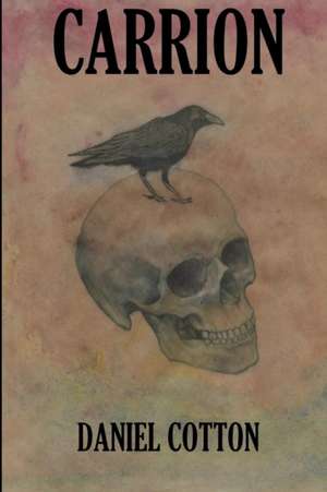 Carrion de Daniel Cotton