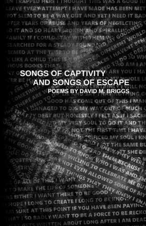 Songs of Captivity and Songs of Escape de David M Briggs