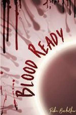 Blood Ready de Robin Buckallew