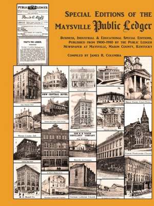 Special Editions of the Maysville Public Ledger 1900-1910 de James R. Columbia