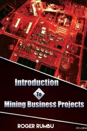 Introduction to Mining Business Projects - 2nd Edition de Roger Rumbu