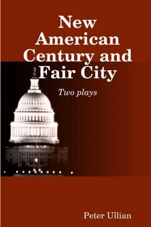 New American Century and Fair City de Peter Ullian