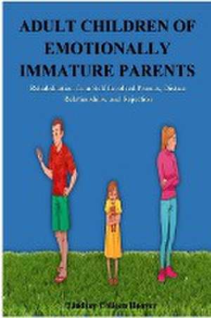 Adult Children of Emotionally Immature Parents de Lindsay C. Hoover