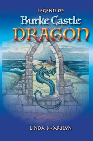 Legend of Burke Castle Dragon de Linda Marilyn