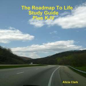 The Road Map To Life Study Guide Plus KJV de Alicia Clark