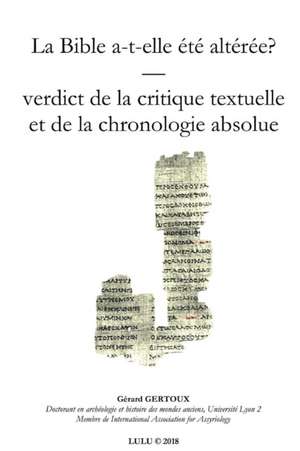 La Bible a-t-elle ¿t¿ alt¿r¿e? Verdict de la chronologie de Gerard Gertoux