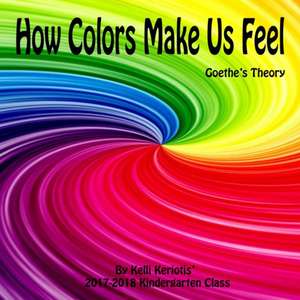 How Colors Make us Feel de Kelli Keriotis