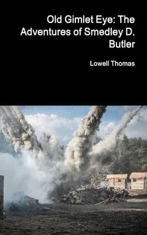 Old Gimlet Eye de Lowell Thomas