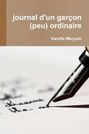 journal d'un garon (peu) ordinaire de Vieville Maryam